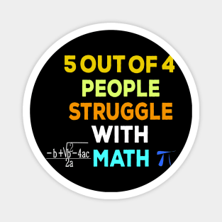 5 out of 4 people struggle with math funny Magnet